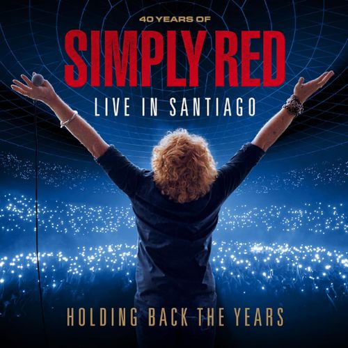 Holding Back the Years: 40 Years of Simply Red, Live in Santiago